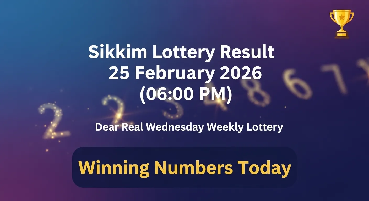 Sikkim Lottery Result 25 February 2026 6PM Dear Real Wednesday Weekly Lottery full winning numbers